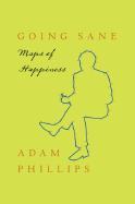 Going Sane: Maps of Happiness - Phillips, Adam