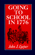 Going to School in 1776 - Loeper, John J