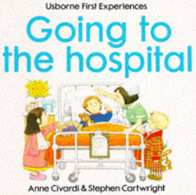 Going to the Hospital - Civardi, Anne