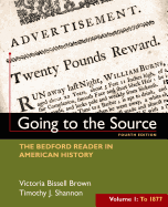 Going to the Source, Volume I: To 1877: The Bedford Reader in American History