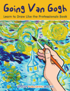 Going Van Gogh: Learn to Draw Like the Professionals Book