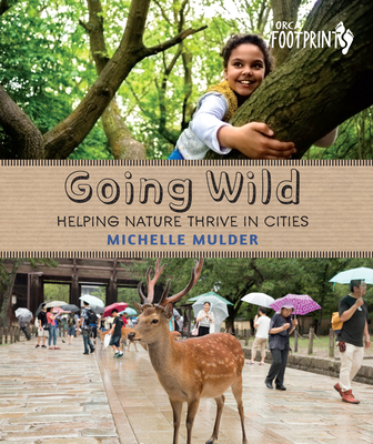 Going Wild: Helping Nature Thrive in Cities - Mulder, Michelle