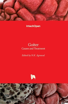 Goiter: Causes and Treatment - Agrawal, N.K. (Editor)