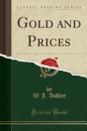 Gold and Prices (Classic Reprint)