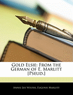 Gold Elsie: From the German of E. Marlitt [Pseud.]