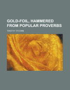 Gold-Foil, Hammered from Popular Proverbs