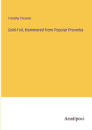 Gold-Foil, Hammered from Popular Proverbs