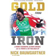 Gold from Iron: A Humble Beginning, Olympic Dreams, and the Power in Getting Back Up