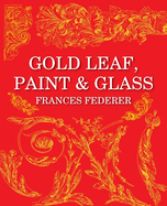 Gold Leaf, Paint & Glass