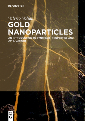 Gold Nanoparticles: An Introduction to Synthesis, Properties and Applications - Voliani, Valerio