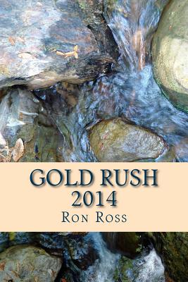 Gold Rush 2014 - Ross, Ron, PhD