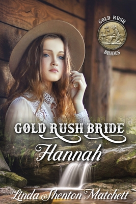 Gold Rush Bride Hannah - Shenton Matchett, Linda