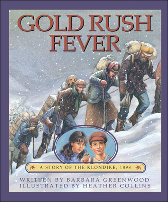 Gold Rush Fever: A Story of the Klondike, 1898 - Greenwood, Barbara