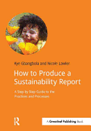 Gold Standard Sustainability: Reporting a Step by Step Guide to Producing Sustainability Reports