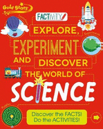 Gold Stars Factivity Explore, Experiment and Discover the World of Science: Discover the Facts! Do the Activities!