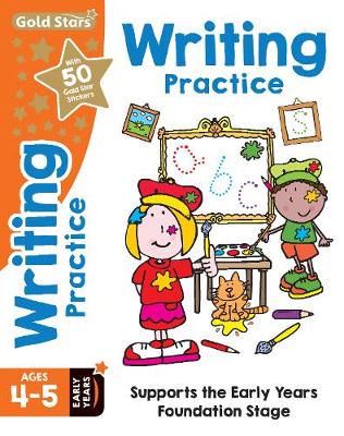 Gold Stars Writing Practice Ages 4-5 Early Years: Supports the Early Years Foundation Stage - Mackay, Frances