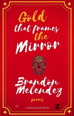 Gold That Frames the Mirror - Melendez, Brandon