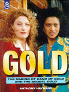 Gold : the making of Band of gold and the sequel Gold - Hayward, Anthony, and Granada Television