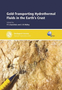 Gold-Transporting Hydrothermal Fluids in the Earth's Crust - Garofalo, P. S. (Editor), and Ridley, J. R. (Editor)
