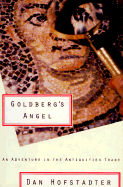 Goldberg's Angel: An Adventure in the Antiquities Trade - Hofstadter, Dan