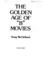 Golden Age of B Movies - McClelland, Doug, and Rh Value Publishing