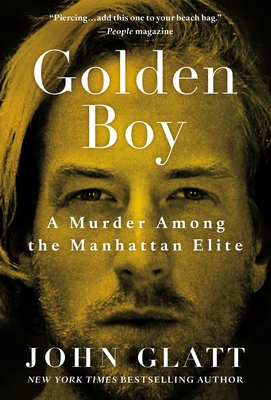 Golden Boy: A Murder Among the Manhattan Elite - Glatt, John