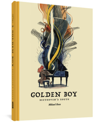 Golden Boy: Beethoven's Youth - Ross, Mikael, and Knight, Nika (Translated by)