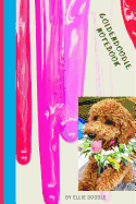 Golden Doodle Notebook: 6x9 Blank Lined Journal Diary writing about the Bravest Dog Ever