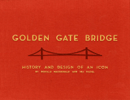 Golden Gate Bridge: History and Design of an Icon - MacDonald, Donald, and Nadel, Ira