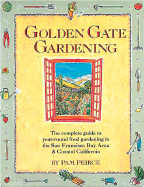 Golden Gate Gardening: Year-Round Food Gardening in the San Francisco Bay Area and Coastal California