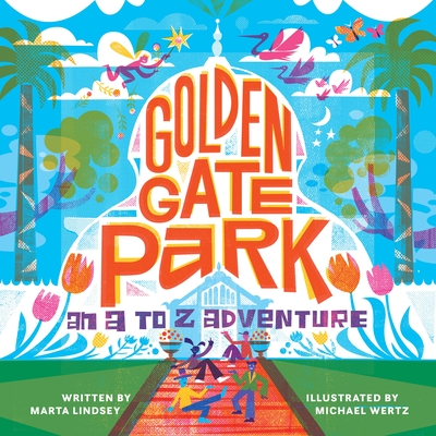 Golden Gate Park, an A to Z Adventure - Lindsey, Marta