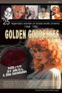 Golden Goddesses: 25 Legendary Women of Classic Erotic Cinema, 1968-1985