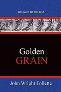 Golden Grain: Pathways To The Past