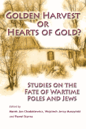 Golden Harvest or Hearts of Gold?: Studies on the Wartime Fate of Poles and Jews