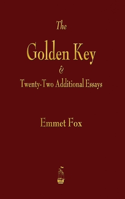 Golden Key and Twenty-Two Additional Essays - Fox, Emmet