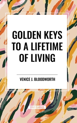 Golden Keys to a Lifetime of Living - Bloodworth, Venice J