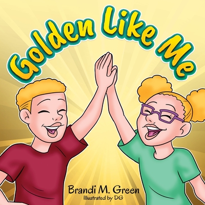 Golden Like Me - Green, Brandi M