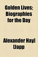 Golden Lives: Biographies for the Day