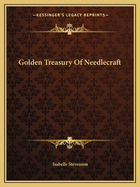 Golden Treasury Of Needlecraft