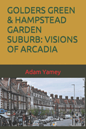 Golders Green & Hampstead Garden Suburb: Visions of Arcadia