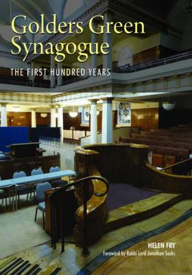 Golders Green Synagogue: The First Hundred Years - Fry, Helen