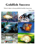 Goldfish Success: What It Takes to Keep Goldfish Healthy Long-Term