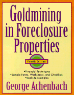 Goldmining in Foreclosure Properties - Achenbach, George