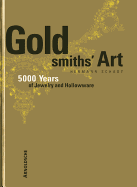 Goldsmiths' Art: 5000 Years of Jewelry and Hollowware
