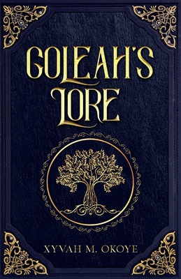 Goleah's Lore - Okoye, Xyvah M.