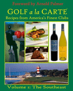 Golf a La Carte: Recipes From America's Finest Clubs