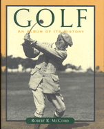 Golf: An Album of Its History