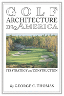 Golf Architecture in America: Its Strategy & Construction (Annotated)