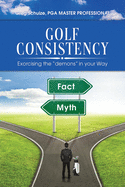 Golf Consistency: Exorcising the demons in your Way