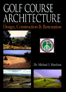 Golf Course Architecture: Design, Construction & Restoration
